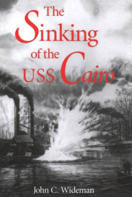 Title: The Sinking of the USS Cairo, Author: John C. Wideman