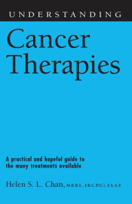 Title: Understanding Cancer Therapies, Author: Helen S. L. Chan M.B.B.S.