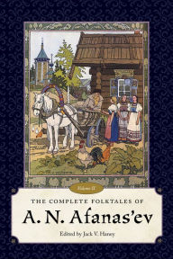 Title: The Complete Folktales of A. N. Afanas'ev, Volume II, Author: Jack V. Haney