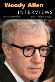 Title: Woody Allen: Interviews, Revised and Updated, Author: Robert E. Kapsis