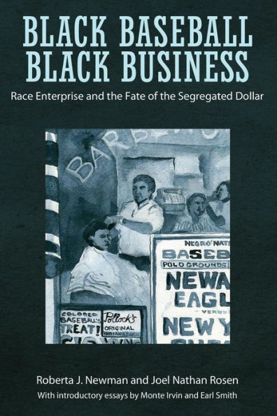Black Baseball, Business: Race Enterprise and the Fate of Segregated Dollar