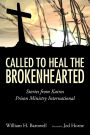 Called to Heal the Brokenhearted: Stories from Kairos Prison Ministry International