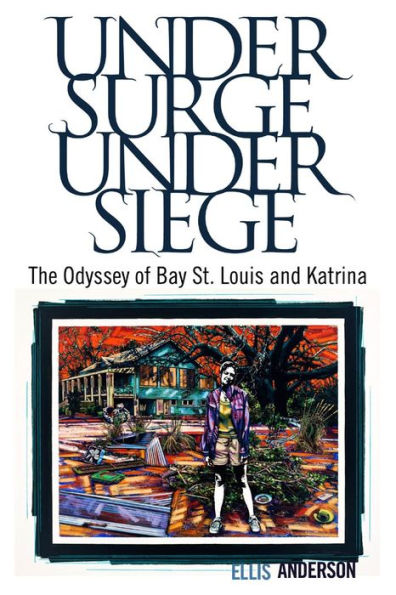 Under Surge, Siege: The Odyssey of Bay St. Louis and Katrina
