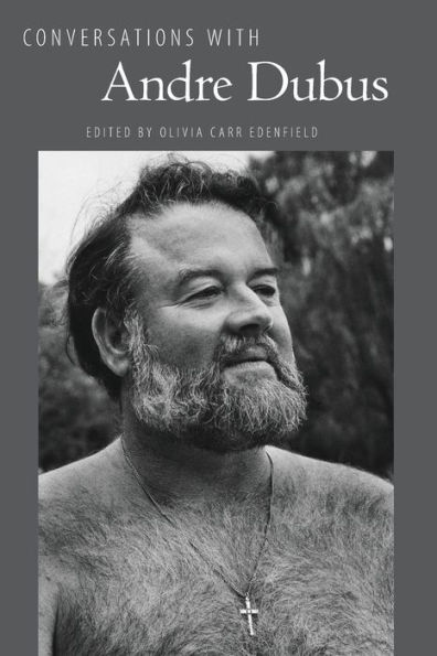 Conversations with Andre Dubus