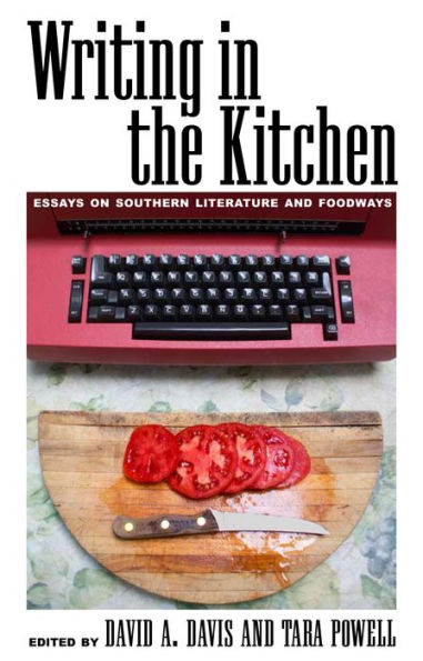 Writing in the Kitchen: Essays on Southern Literature and Foodways