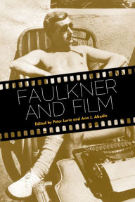 Title: Faulkner and Film, Author: Peter Lurie