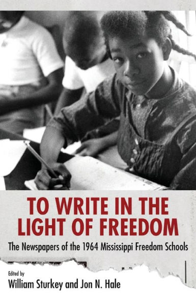 To Write the Light of Freedom: Newspapers 1964 Mississippi Freedom Schools