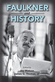 Title: Faulkner and History, Author: Jay Watson