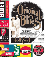 Title: The Original Blues: The Emergence of the Blues in African American Vaudeville, Author: Lynn Abbott