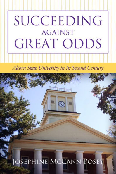 Succeeding against Great Odds: Alcorn State University in Its Second Century