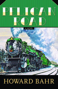 Title: Pelican Road: A Novel, Author: Howard Bahr