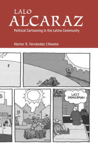 Title: Lalo Alcaraz: Political Cartooning in the Latino Community, Author: Héctor D. Fernández L'Hoeste