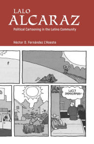 Title: Lalo Alcaraz: Political Cartooning in the Latino Community, Author: Scott Hendricks