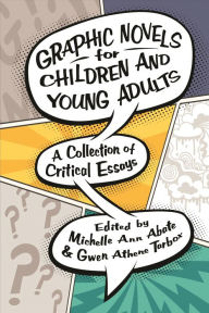 Title: Graphic Novels for Children and Young Adults: A Collection of Critical Essays, Author: Michelle Ann Abate