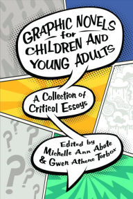 Title: Graphic Novels for Children and Young Adults: A Collection of Critical Essays, Author: Michelle Ann Abate