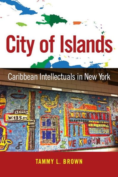 City of Islands: Caribbean Intellectuals New York