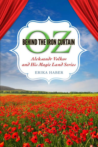 Oz behind the Iron Curtain: Aleksandr Volkov and His Magic Land Series