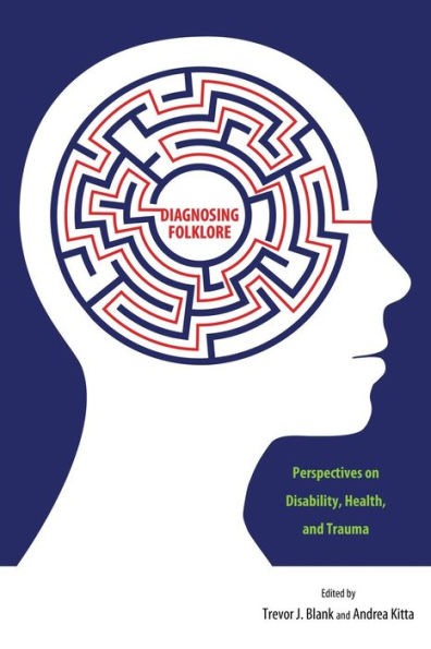 Diagnosing Folklore: Perspectives on Disability, Health, and Trauma