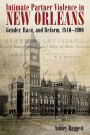 Intimate Partner Violence in New Orleans: Gender, Race, and Reform, 1840-1900