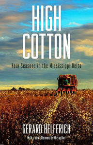 Title: High Cotton: Four Seasons in the Mississippi Delta, Author: Gerard Helferich