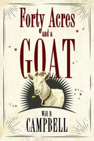 Title: Forty Acres and a Goat, Author: Will D. Campbell