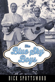Title: The Blue Sky Boys, Author: Dick Spottswood