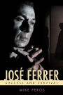 José Ferrer: Success and Survival
