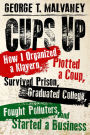 Cups Up: How I Organized a Klavern, Plotted a Coup, Survived Prison, Graduated College, Fought Polluters, and Started a Business