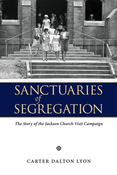 Sanctuaries of Segregation: the Story Jackson Church Visit Campaign