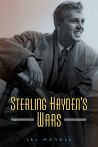 Title: Sterling Hayden's Wars, Author: Lee Mandel