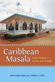 Title: Caribbean Masala: Indian Identity in Guyana and Trinidad, Author: Dave Ramsaran