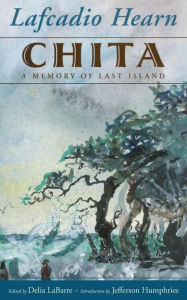 Title: Chita: A Memory of Last Island, Author: Lafcadio Hearn
