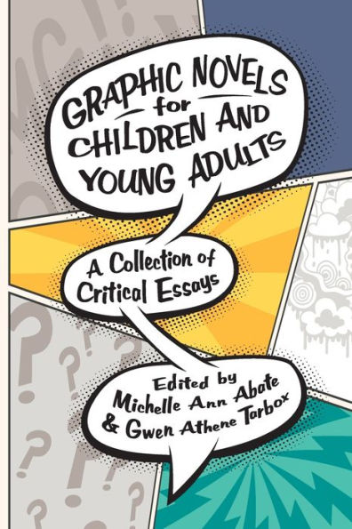 Graphic Novels for Children and Young Adults: A Collection of Critical Essays