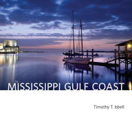 Title: The Mississippi Gulf Coast, Author: Timothy T. Isbell