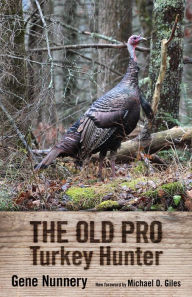Title: The Old Pro Turkey Hunter, Author: Gene Nunnery