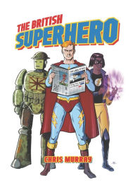 Title: The British Superhero, Author: Chris Murray