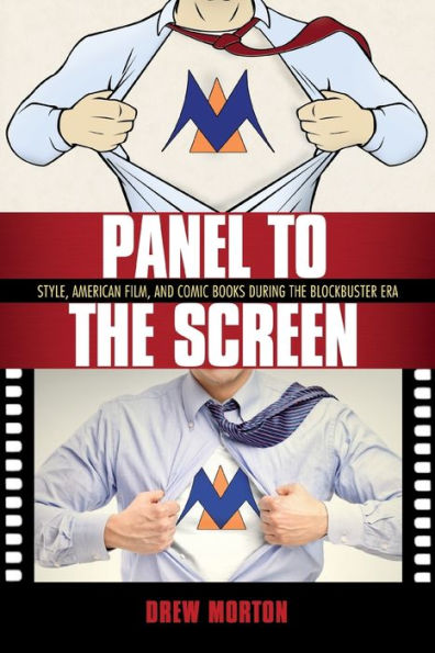 Panel to the Screen: Style, American Film, and Comic Books during Blockbuster Era