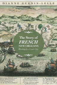 Title: The Story of French New Orleans: History of a Creole City, Author: Dianne Guenin-Lelle