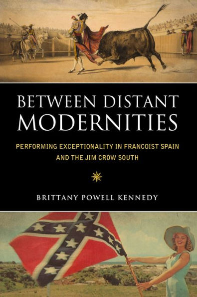 Between Distant Modernities: Performing Exceptionality Francoist Spain and the Jim Crow South