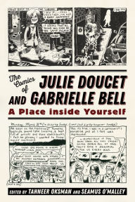 Title: The Comics of Julie Doucet and Gabrielle Bell: A Place inside Yourself, Author: Tahneer Oksman