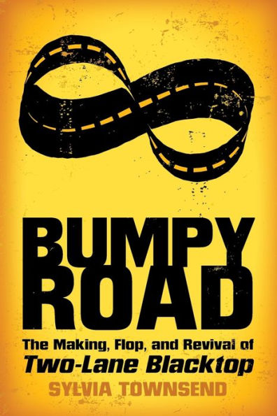 Bumpy Road: The Making, Flop, and Revival of Two-Lane Blacktop