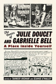 Title: The Comics of Julie Doucet and Gabrielle Bell: A Place inside Yourself, Author: Tahneer Oksman