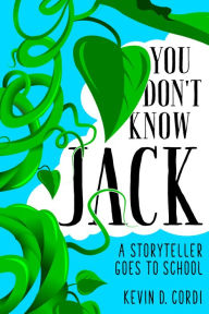 Title: You Don't Know Jack: A Storyteller Goes to School, Author: Kevin D. Cordi