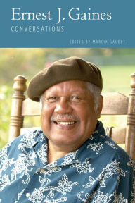 Title: Ernest J. Gaines: Conversations, Author: Marcia Gaudet