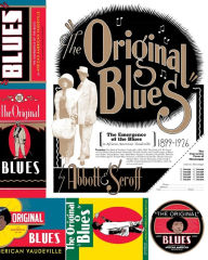 Title: The Original Blues: The Emergence of the Blues in African American Vaudeville, Author: Lynn Abbott