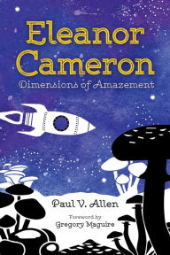 Title: Eleanor Cameron: Dimensions of Amazement, Author: Paul V. Allen