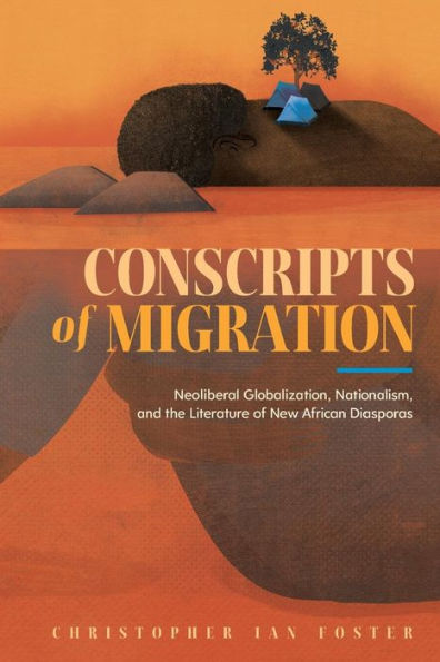 Conscripts of Migration: Neoliberal Globalization, Nationalism, and the Literature New African Diasporas