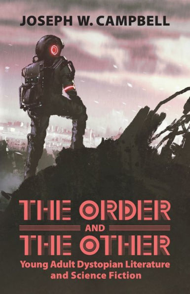 The Order and the Other: Young Adult Dystopian Literature and Science Fiction