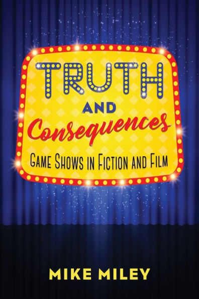 Truth and Consequences: Game Shows Fiction Film