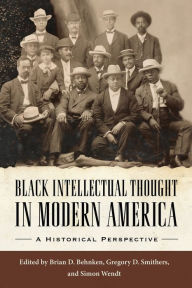 Title: Black Intellectual Thought in Modern America: A Historical Perspective, Author: Brian D. Behnken